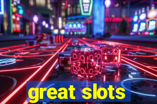 great slots
